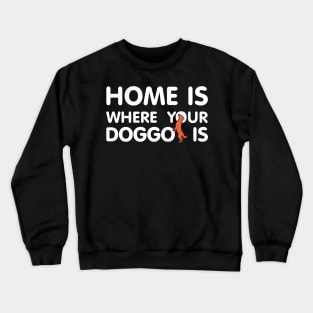 Home Is Where Your Doggo Is Quote Crewneck Sweatshirt